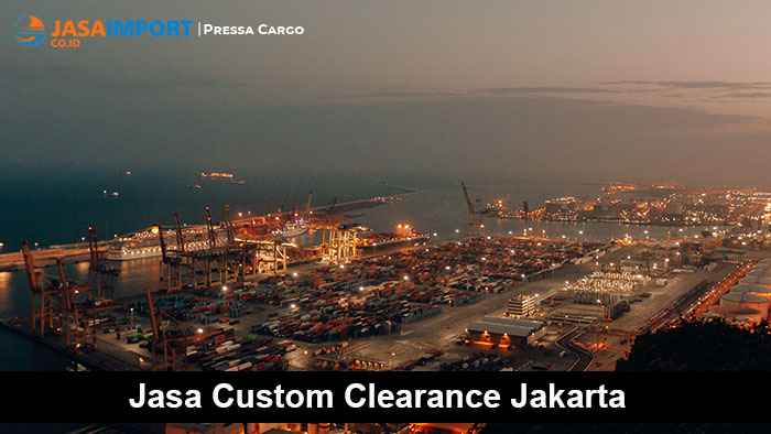 Jasa Custom Clearance Jakarta | Import Door to Door Murah