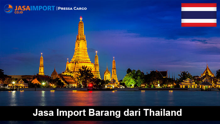 Jasa import barang dari Thailand Aman dan Tepat Waktu