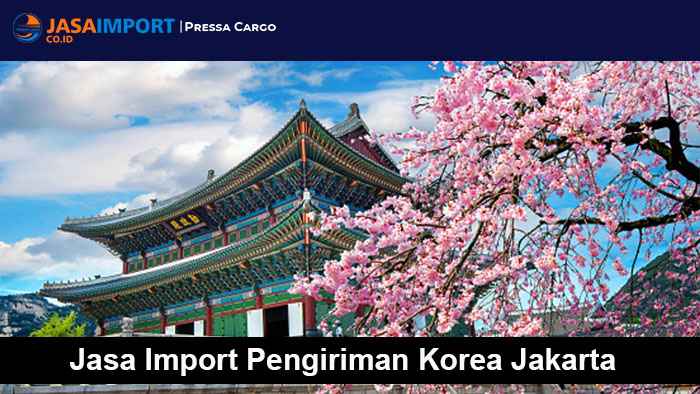 Jasa Import Pengiriman Korea Jakarta